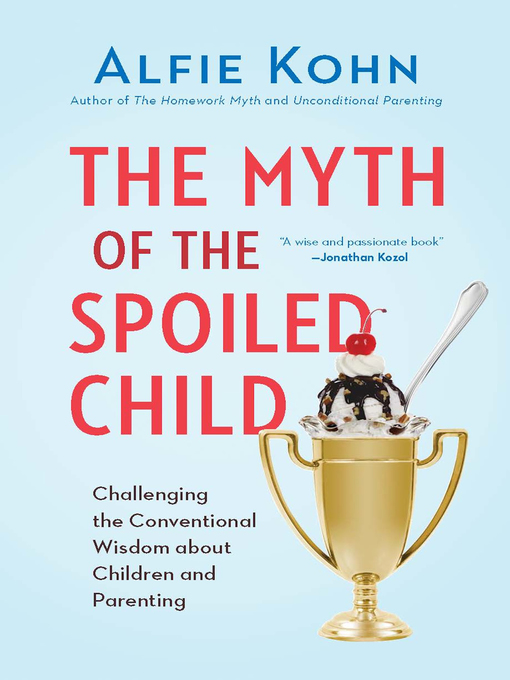 Title details for The Myth of the Spoiled Child by Alfie Kohn - Available